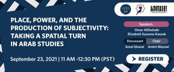 Place, Power, and the Production of Subjectivity: Taking a spatial turn in Arab Studies