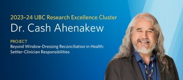 Dr. Cash Ahenakew receives 2023–24 UBC Research Excellence Cluster fund