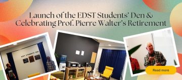 Launch of the EDST Students’ Den & Celebrating Prof. Pierre Walter’s Retirement