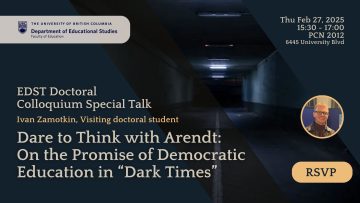 EDST Doctoral Colloquium Special Talk – Dare to Think with Arendt: On the Promise of Democratic Education in “Dark Times”